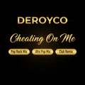 DEROYCO – Cheating On Me with Mix Labels